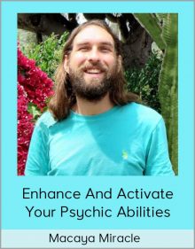 Macaya Miracle - Enhance And Activate Your Psychic Abilities