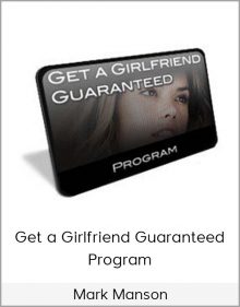 Mark Manson – Get a Girlfriend Guaranteed Program