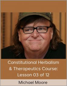 Michael Moore – Constitutional Herbalism & Therapeutics course Lesson 03 of 12