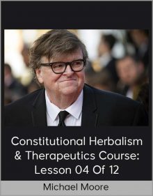 Michael Moore – Constitutional Herbalism & Therapeutics course Lesson 04 of 12