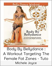 Michele Joyce - Body By Bellydance A Workout Targeting The Female Fat Zones - Tuto