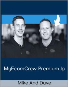 Mike and Dave – MyEcomCrew Premium lp