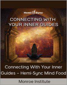 Monroe Institute – Connecting With Your Inner Guides – Hemi-Sync Mind Food