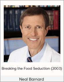 Neal Barnard - Breaking the Food Seduction (2003)