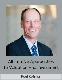 Paul Kofman – Alternative Approaches to Valuation and Investment