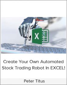 Peter Titus – Create Your Own Automated Stock Trading Robot In EXCEL! [39 Video (MP4) + 2 Document (HTML)]