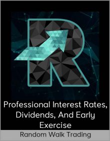 Random Walk Trading – Professional Interest rates, Dividends, and Early Exercise