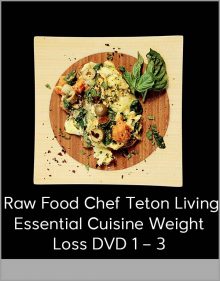 Raw Food Chef Teton Living Essential Cuisine Weight Loss DVD 1 – 3