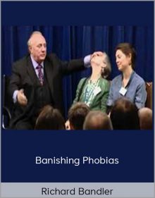 Richard Bandler – Banishing Phobias