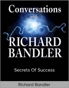 Richard Bandler – Secrets of Success