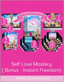 Rikka Zimmerman - Self Love Mastery ( Bonus - Instant Freedom)