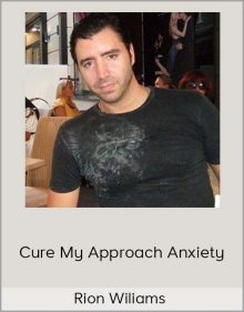 Rion Wiliams – Cure My Approach Anxiety