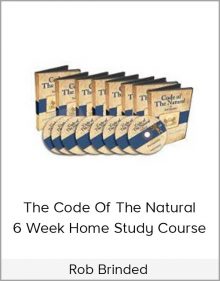 Rob Brinded – The Code Of The Natural – 6 Week Home Study Course