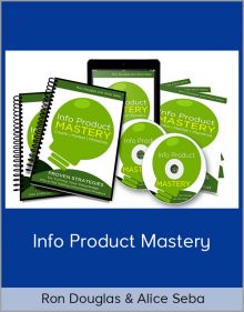 Ron Douglas & Alice Seba – Info Product Mastery