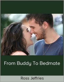 Ross Jeffries – From Buddy to Bedmate