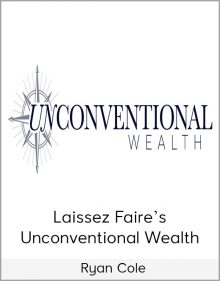 Ryan Cole – Laissez Faire’s Unconventional Wealth