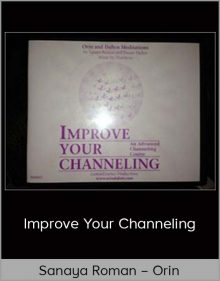 Sanaya Roman – Orin – Improve Your Channeling