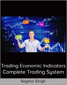 Segma Singh – Trading Economic Indicators – Complete Trading System