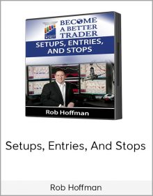 Setups, Entries, and Stops from Rob Hoffman