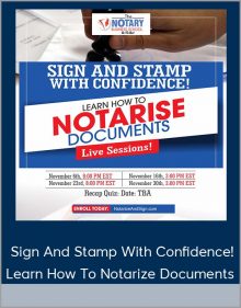 Sign and stamp with confidence! – Learn How To Notarize Documents