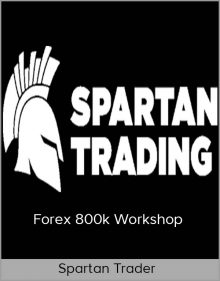 Spartan Trader – Forex 800k Workshop