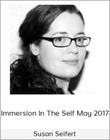 Susan Seifert – Immersion in the Self May 2017