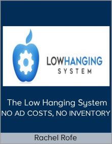 The Low Hanging System – NO AD COSTS, NO INVENTORY from Rachel Rofe