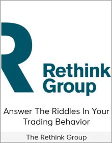 The Rethink Group – Answer The Riddles In Your Trading Behavior