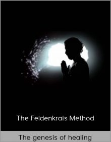 The genesis of healing - The Feldenkrais Method