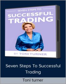 Toni turner – Seven Steps To Successful Trading