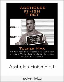 Tucker Max – Assholes Finish First