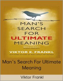 Viktor Frankl – Man’s Search For Ultimate Meaning