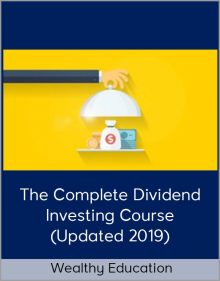 Wealthy Education – The Complete Dividend Investing Course (Updated 2019)