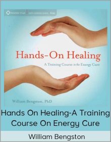 William Bengston – Hands on Healing – A training Course on Energy Cure