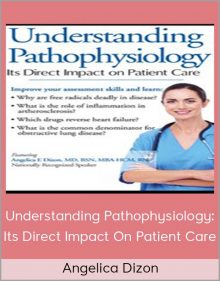 Angelica Dizon - Understanding Pathophysiology Its Direct Impact On Patient Care