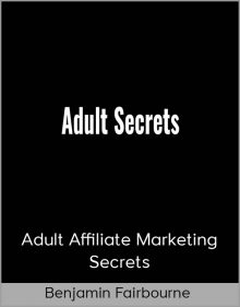 Benjamin Fairbourne - Adult Affiliate Marketing Secrets