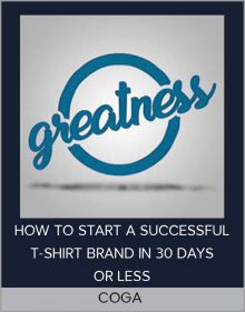 COGA - HOW TO START A SUCCESSFUL T-SHIRT BRAND IN 30 DAYS OR LESS