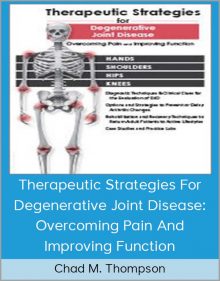 Chad M Thompson - Therapeutic Strategies For Degenerative Joint Disease Overcoming Pain And Improving Function