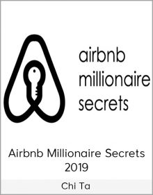 Chi Ta – Airbnb Millionaire Secrets 2019