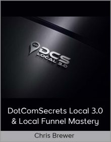 Chris Brewer - DotComSecrets Local 3 0 & Local Funnel Mastery