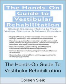 Colleen Sleik - The Hands-On Guide To Vestibular Rehabilitation