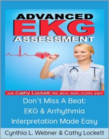 Cynthia L Webner & Cathy Lockett - Don’t Miss A Beat EKG & Arrhythmia Interpretation Made Easy