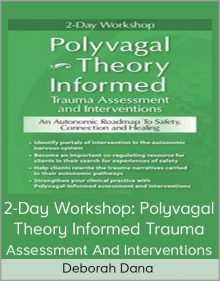 Deborah Dana - 2-Day Workshop Polyvagal Theory Informed Trauma Assessment And Interventions