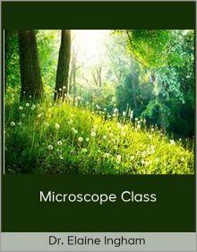 Dr Elaine Ingham – Microscope Class