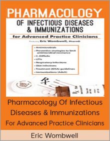 Eric Wombwell - Pharmacology Of Infectious Diseases & Immunizations For Advanced Practice Clinicians