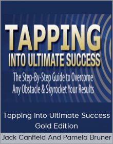 Jack Canfield and Pamela Bruner – Tapping Into Ultimate Success – Gold Edition