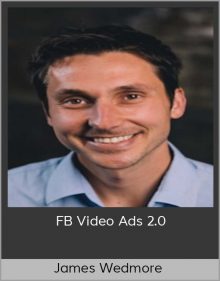 James Wedmore – FB Video Ads 2 0