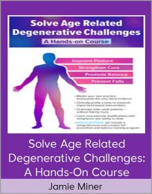 Jamie Miner - Solve Age Related Degenerative Challenges A Hands-On Course