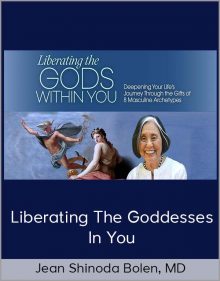 Jean Shinoda Bolen, MD - Liberating The Goddesses In You