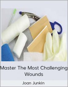 Joan Junkin - Master The Most Challenging Wounds